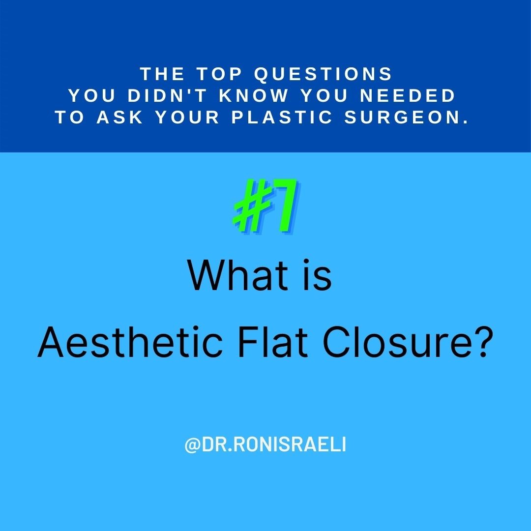 Dr. Israeli graphic What is Aesthetic Flat Closure?