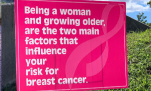 Photo of Breast Cancer Fact Poster: Being a woman and growing older are the two main factors that influence your risk for breast cancer.