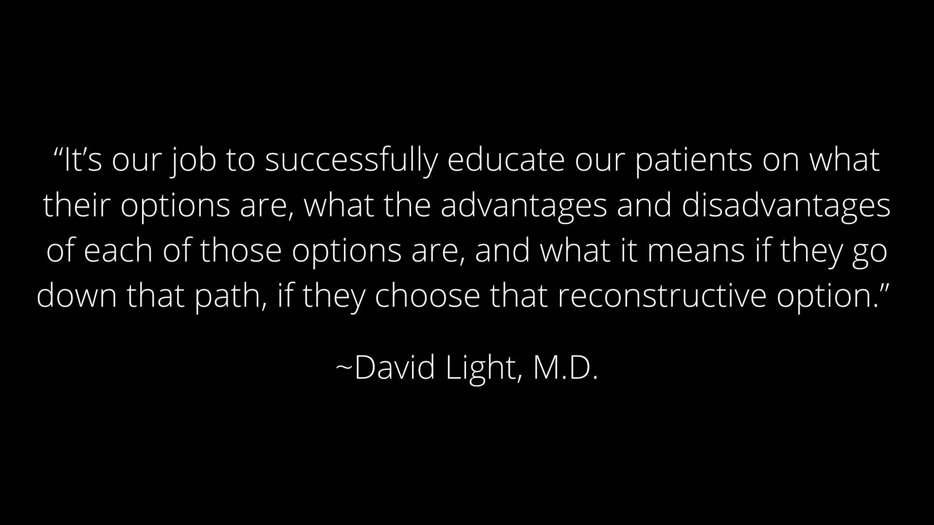 black color box with white writing. A quote from David Light, M.D.