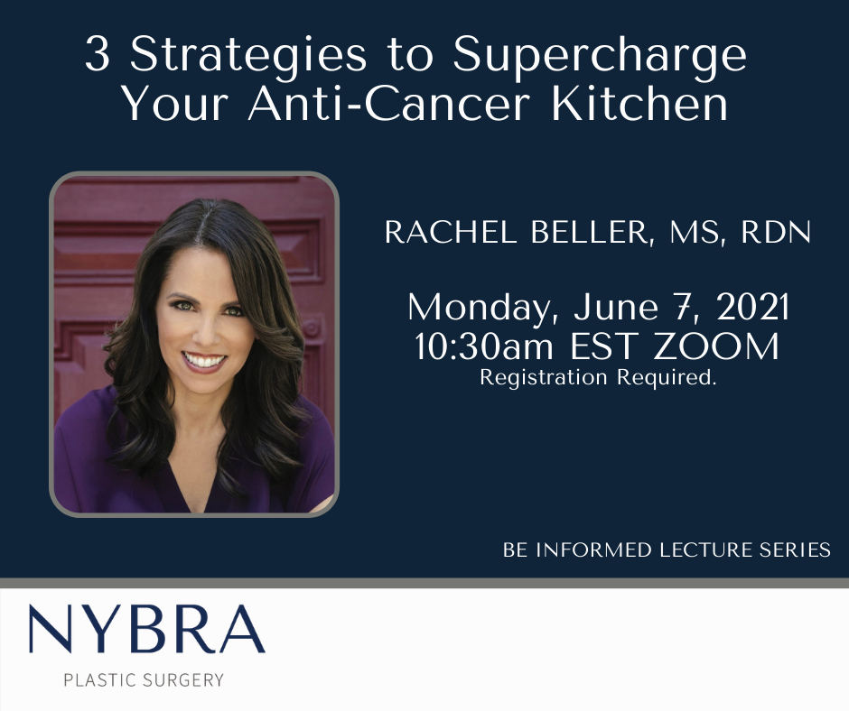 Navy blue color box with color headshot of Rachel Beller and the following text: 3 Strategies to Supercharge your Anti-Cancer Kitchen. Rachel Beller, MS, RDN Monday, June 7, 2021 10:30 AM EST ZOOM NYBRA Plastic Surgery Logo.