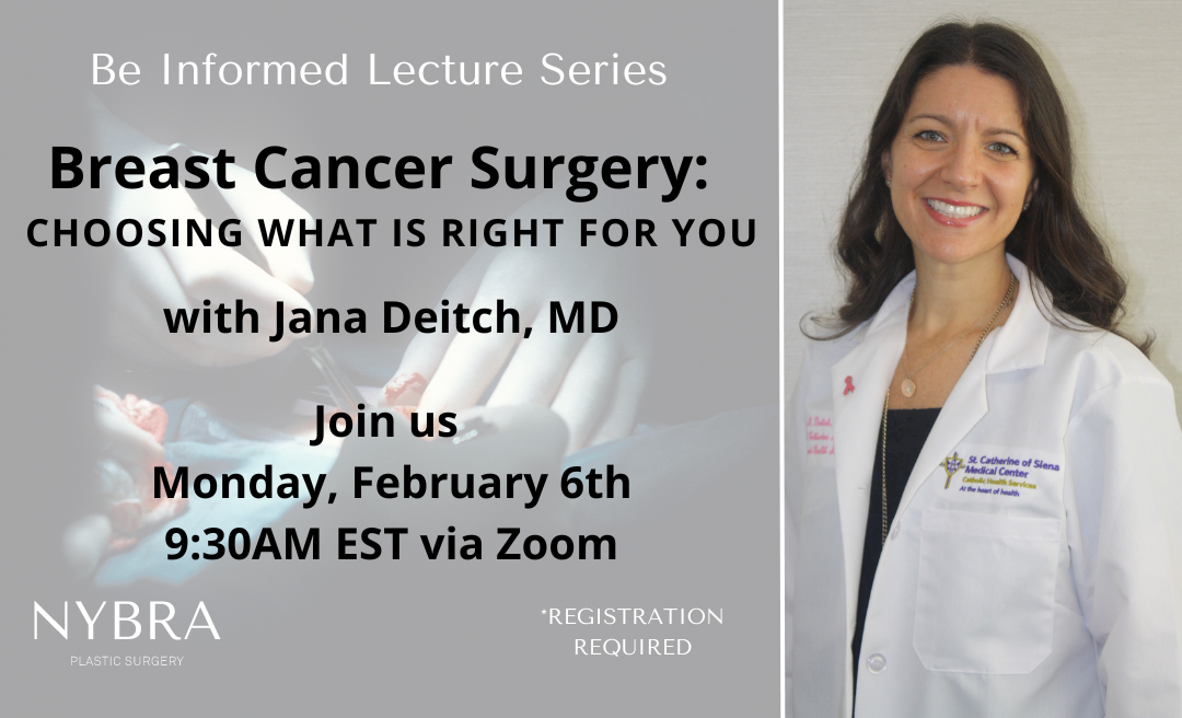 NYBRA Plastic Surgery Patient Empowerment Program Be Informed Lecture Series February 2023 lecture with Dr. Jana Deitch on Breast Cancer Surgery: Choosing What is Right for You