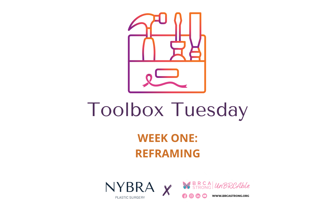 Toolbox Tuesday a NYBRA Plastic Surgery and BRCAStrong Collaboration - Week One: Reframing