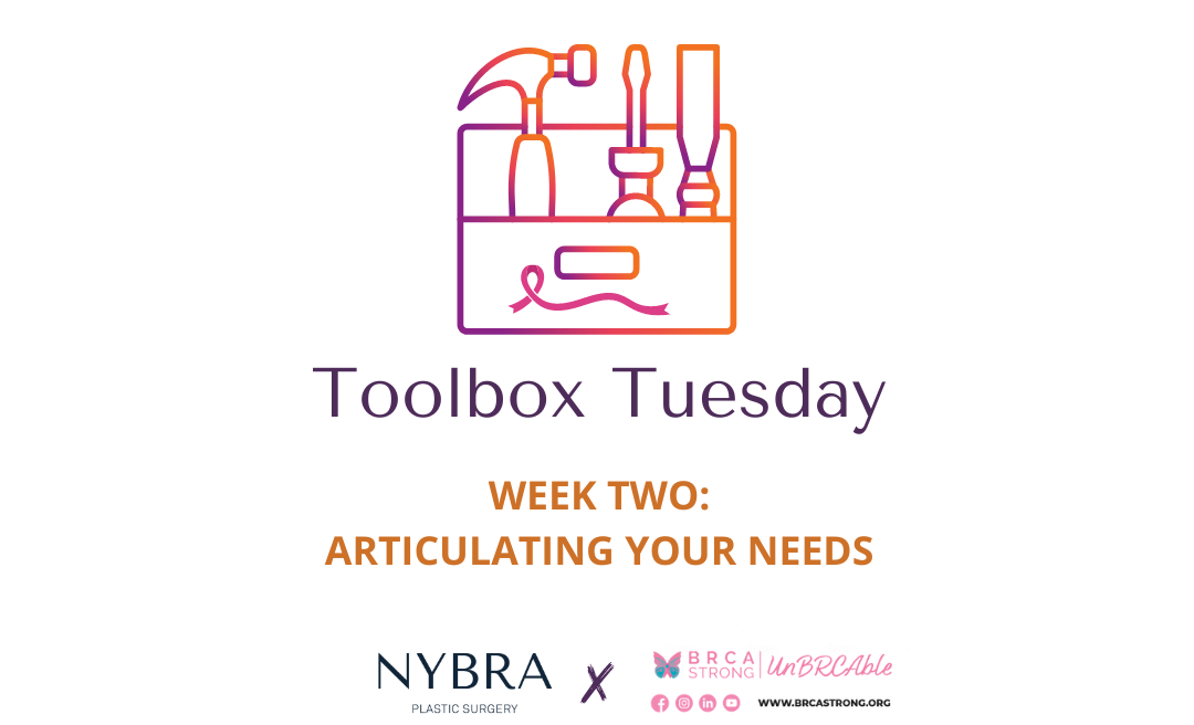 Toolbox Tuesday with NYBRA Plastic Surgery's Mollie Sugarman and BRCAStrong Week 2: Articulating Your Needs